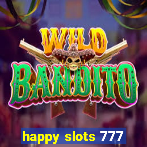 happy slots 777